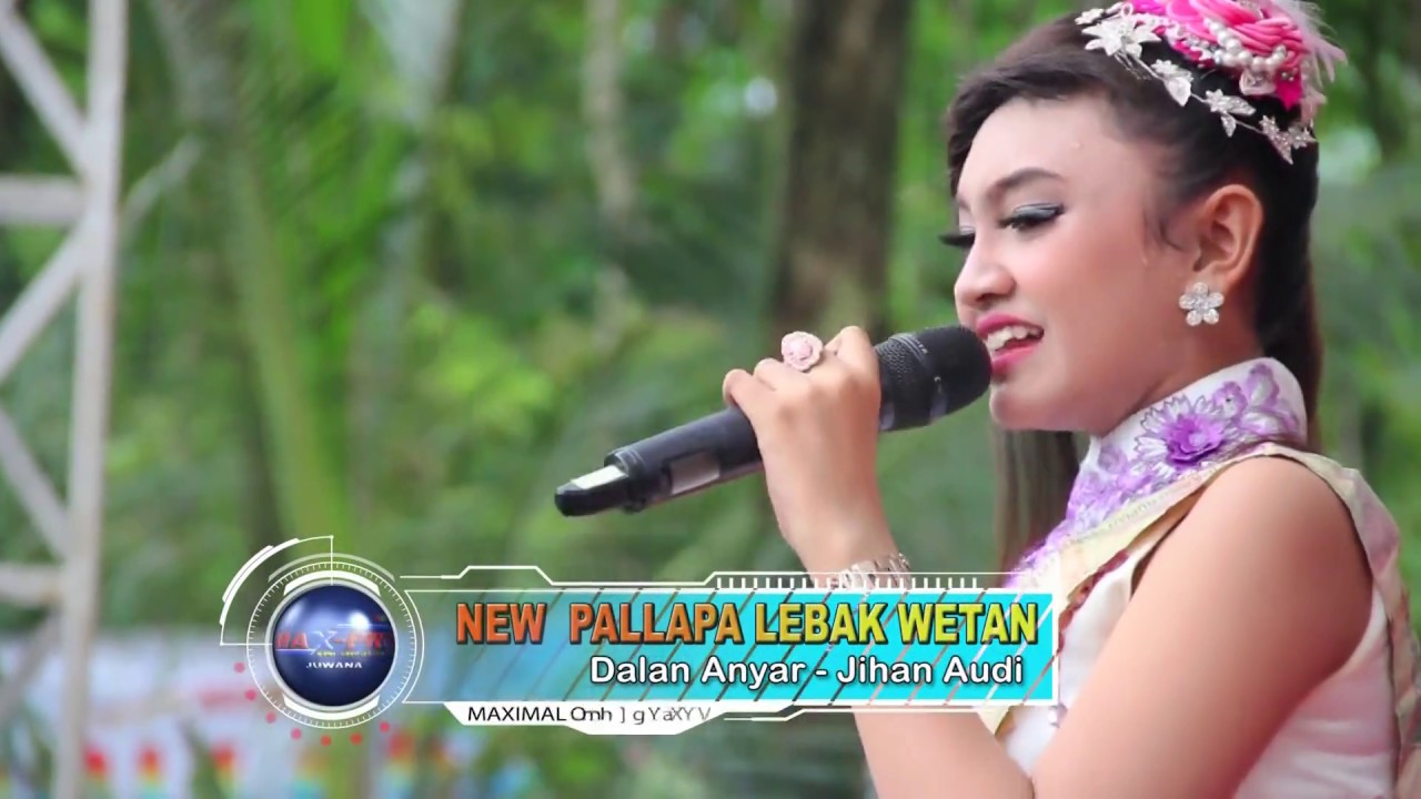 Dalan Anyar - Voc. Jihan Audi NEW PALLAPA LEBAK WETAN 2017