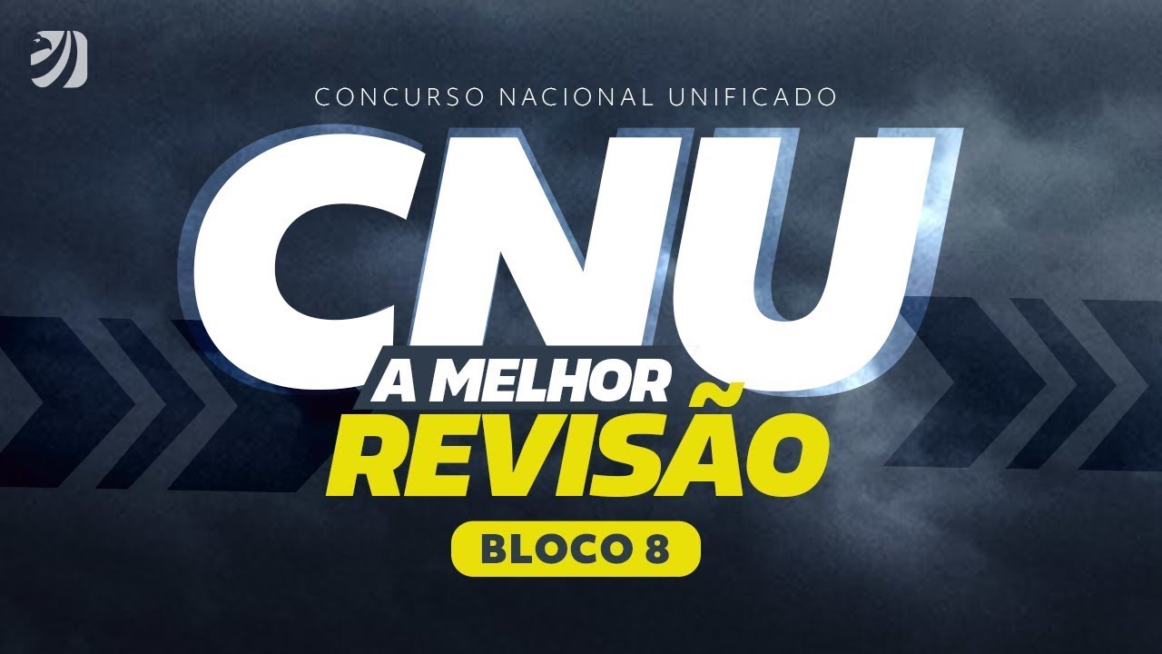 CONCURSO NACIONAL UNIFICADO (CNU): A MELHOR REVISÃO - BLOCO 8