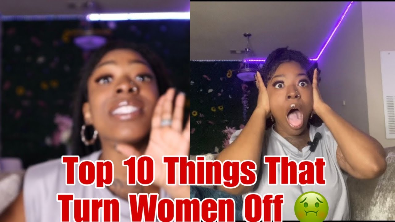 What Turns Women Off?| Top Ten Men Turn Offs! | Girl chat
