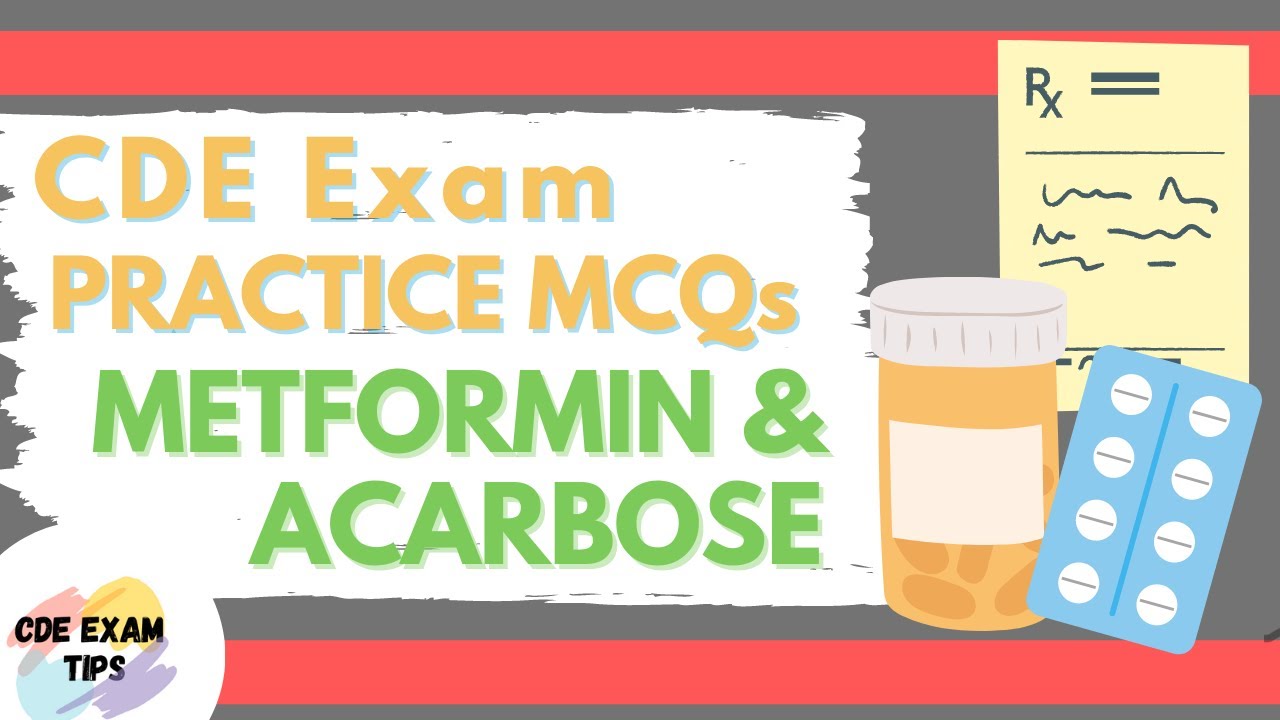 CDE EXAM PRACTICE MCQs - Metformin and Acarbose