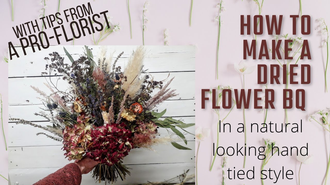 HOW TO MAKE A DRIED FLOWER BOUQUET WITH AN EASY TO FOLLOW TUTORIAL TO ACHIEVE A NATURAL HAND-TIED BQ
