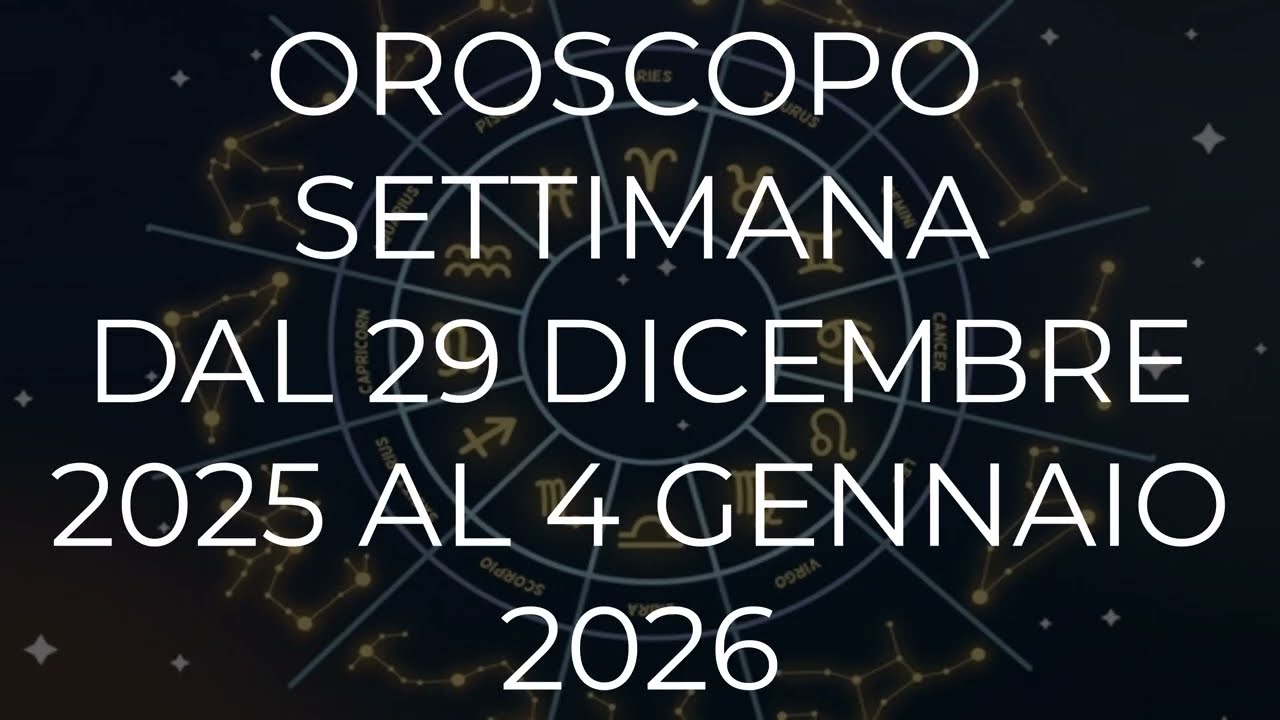 Oroscopo della Settimana dal 29 Dicembre 2025 al 4 Gennaio 2026