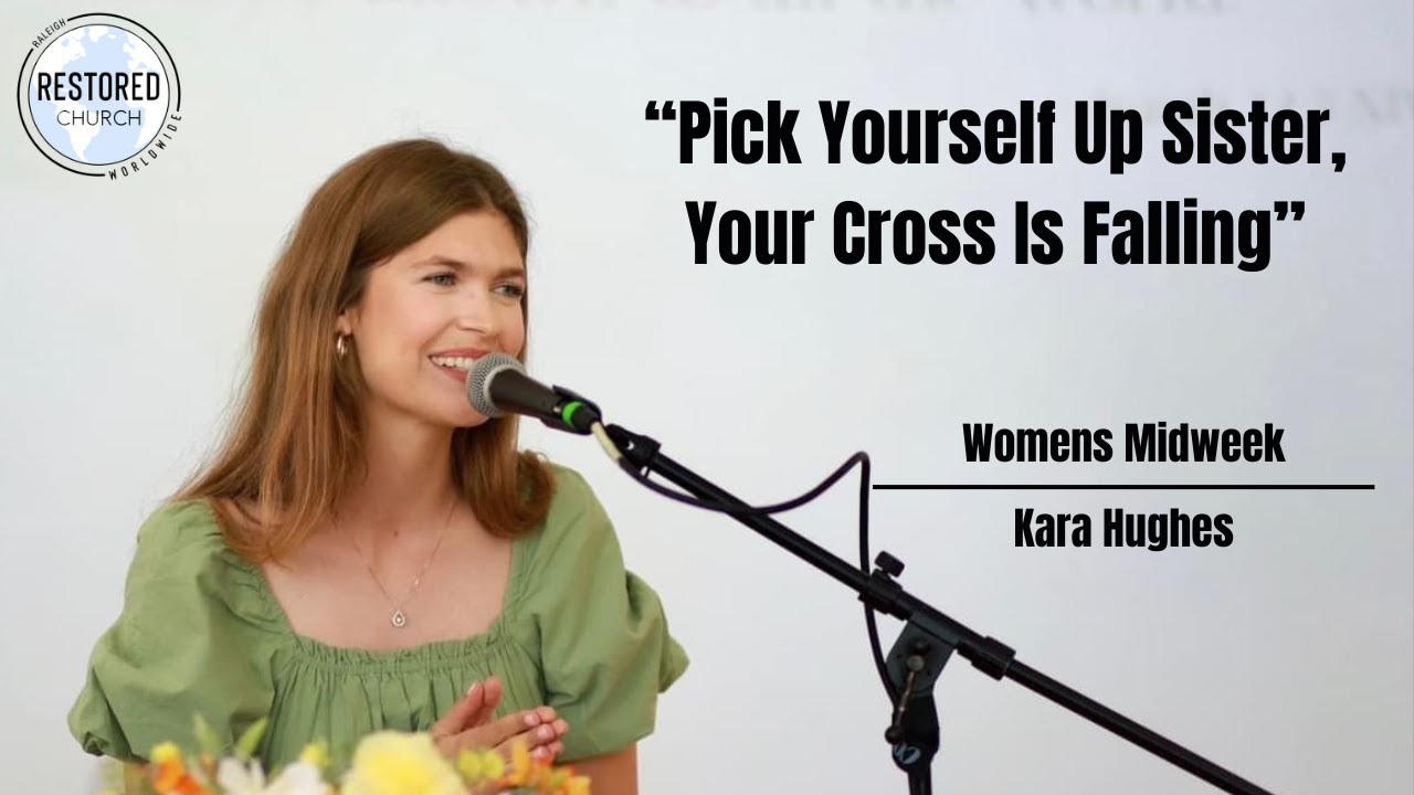 Pick Yourself Up Sister, Your Cross Is Falling - Kara Hughes - Womens Midweek - 11-20-2024