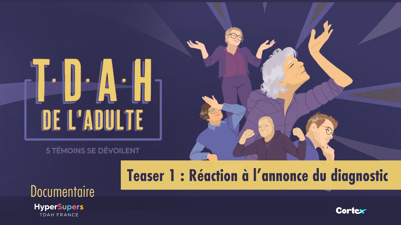 TDAH adulte - 5 t&eacute;moins se d&eacute;voilent - teaser 1 : r&eacute;action au diagnostic
