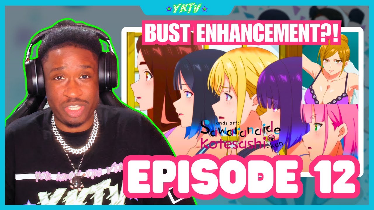 Hands Off Sawaranaide Kotesashi-kun Episode 12 Reaction - BUST ENHANCEMENT?! 😳
