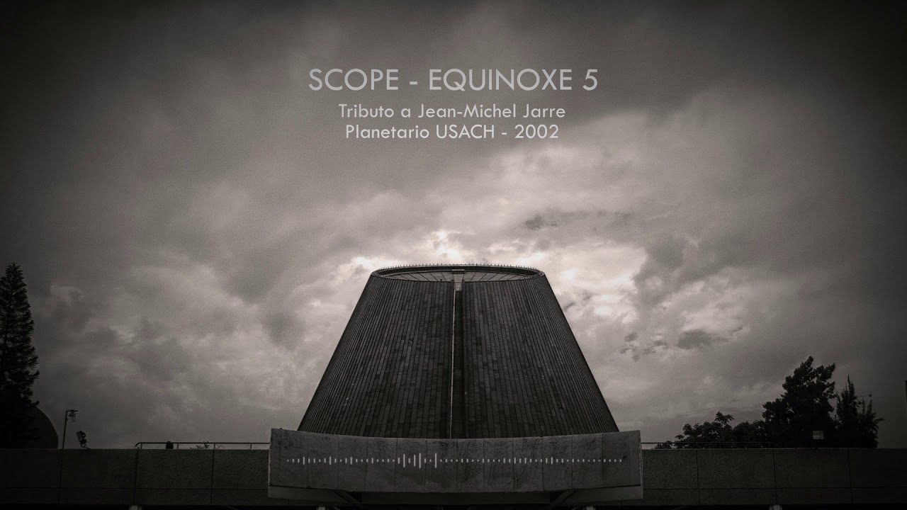 SCOPE - Equinoxe 5 (Jean Michel Jarre Cover) - Audio Planetario USACH 2002