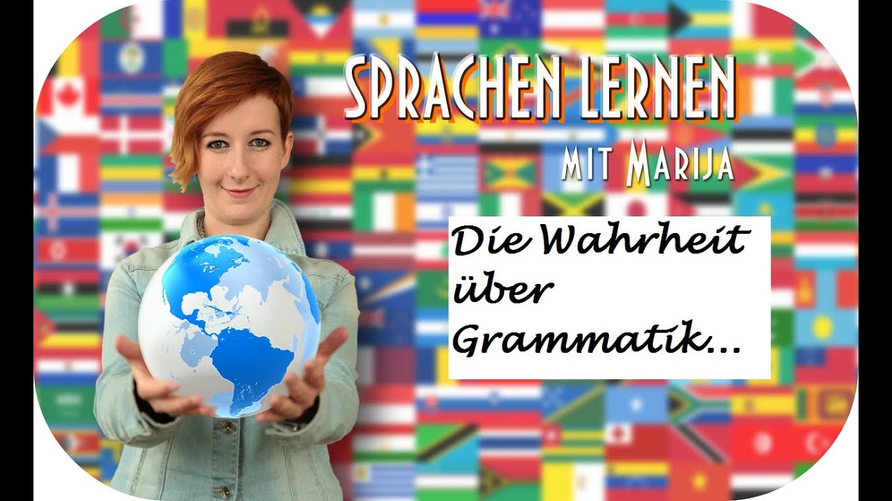 Sprachen lernen |Tipp #2|: Die Wahrheit über Grammatik