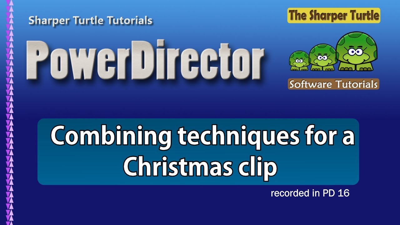 PowerDirector - Combining techniques for a Christmas clip