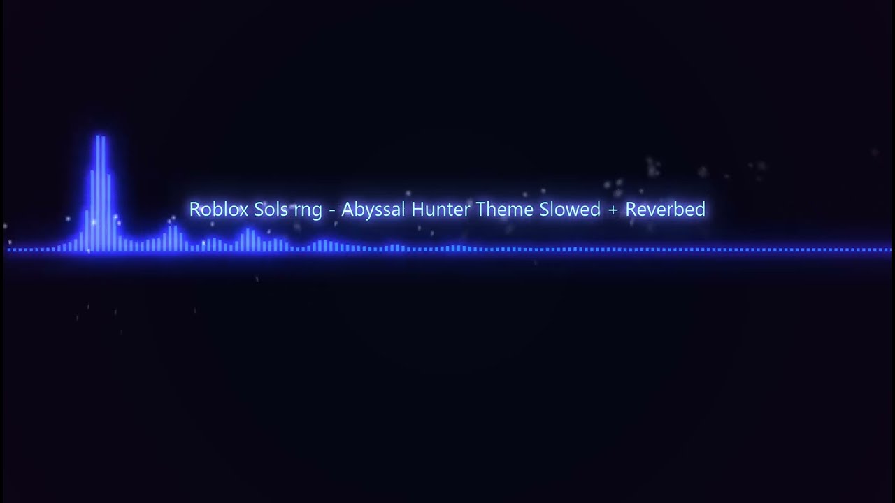 Roblox Sols rng - Abyssal Hunter Theme Slowed + Reverbed