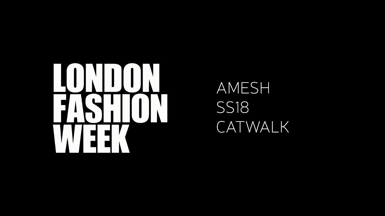 LFW - SS18 - AMESH - CATWALK