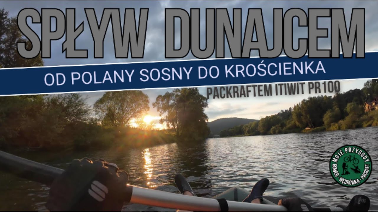 PRZEŁOM DUNAJCA PACKRAFTEM ITIWIT PR100 OD POLANY SOSNY DO KROŚCIENKA.
