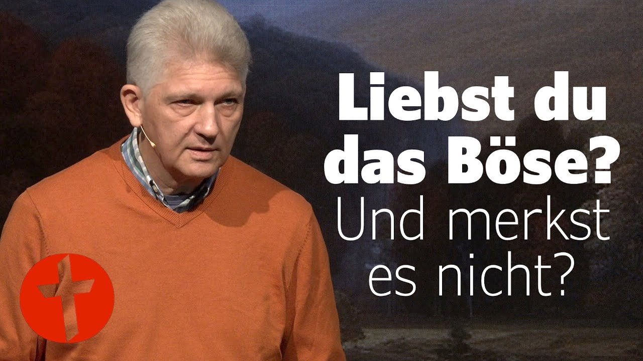 Liebst du das Böse (und merkst es nicht)? | Gert Hoinle
