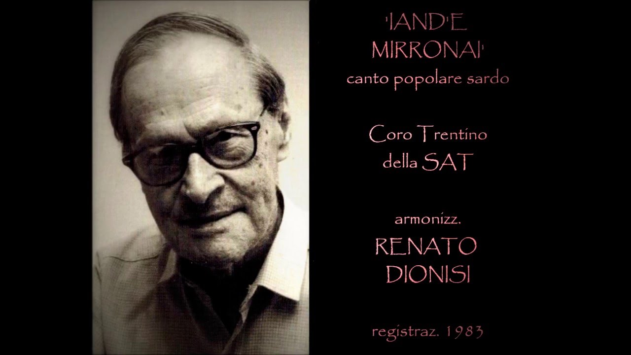 Iand'e mirronai(canto sardo)arm.Renato Dionisi-Coro trentino della SAT