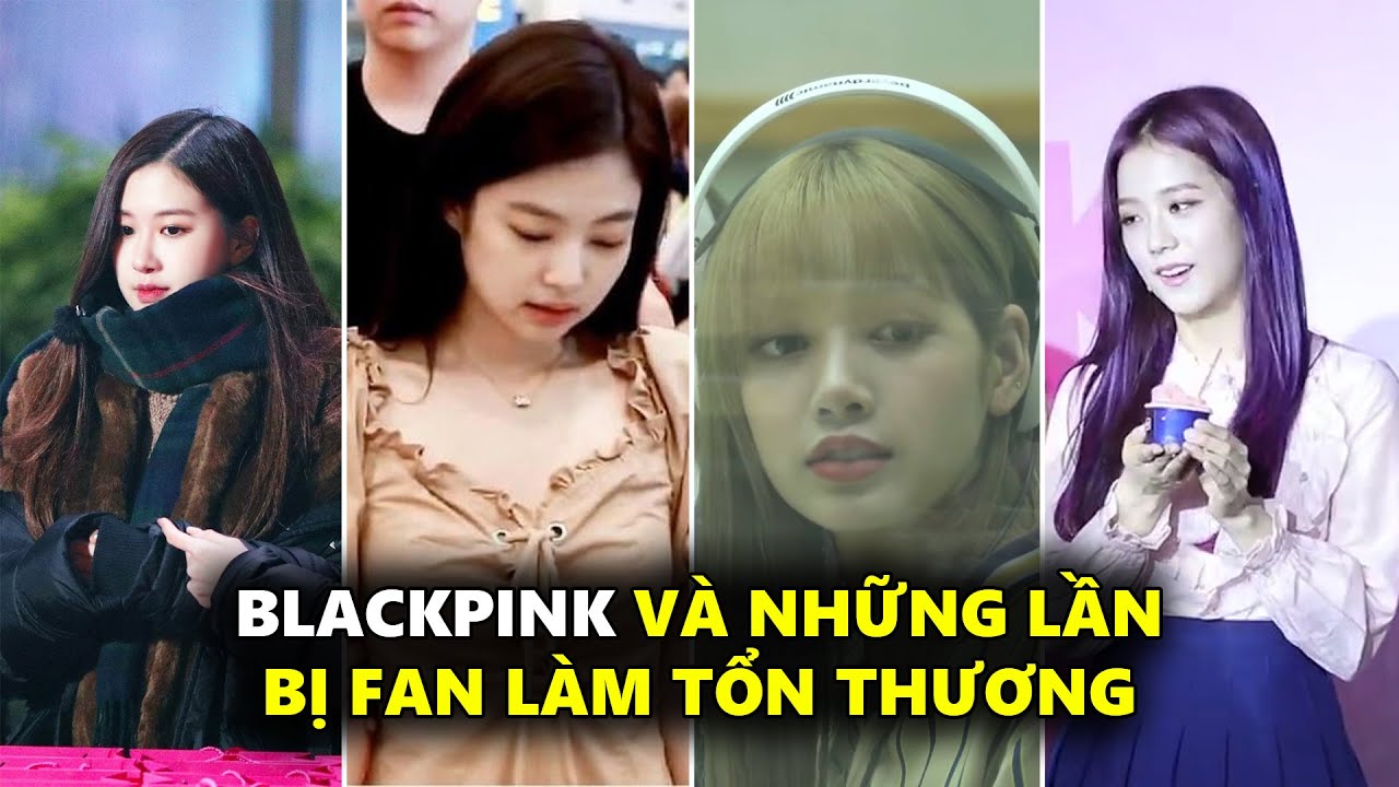 Blackpink và những lần bị fan làm tổn thương