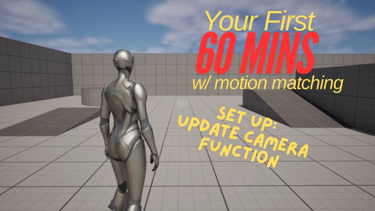 Your First 60 Mins w/ Motion Matching: Episode 2 - Update Camera