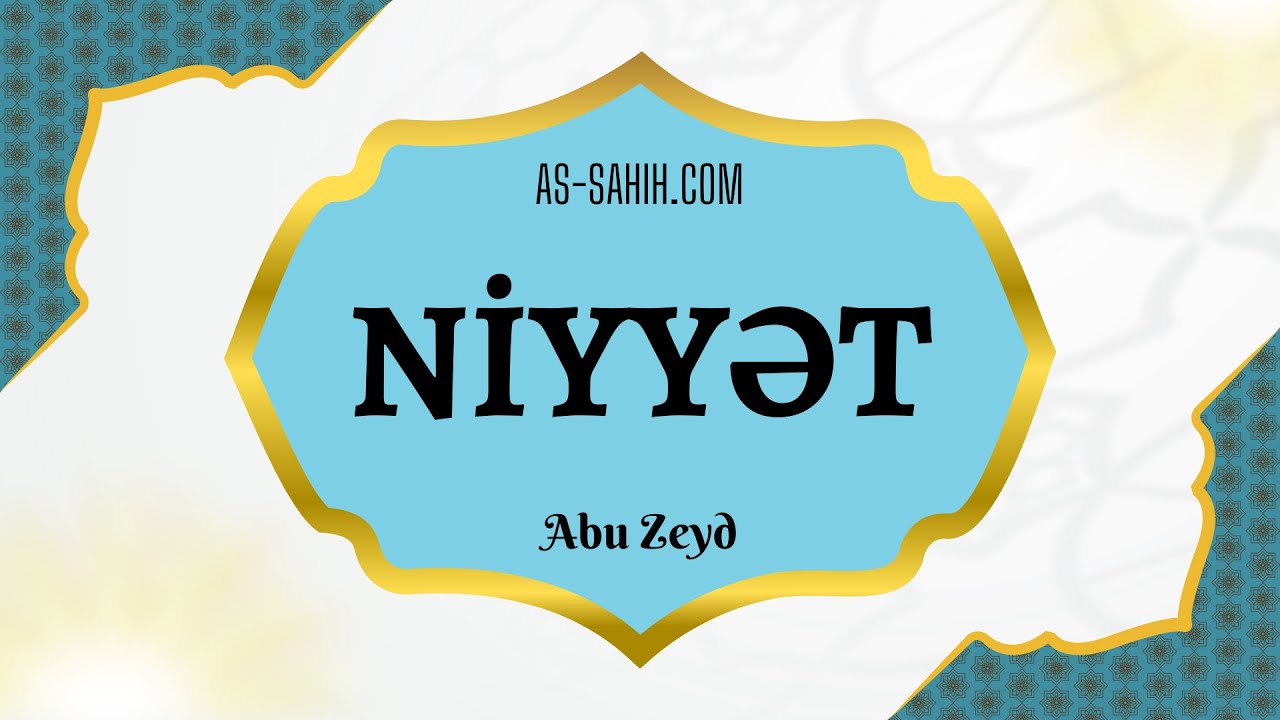 Niyyət | Abu Zeyd