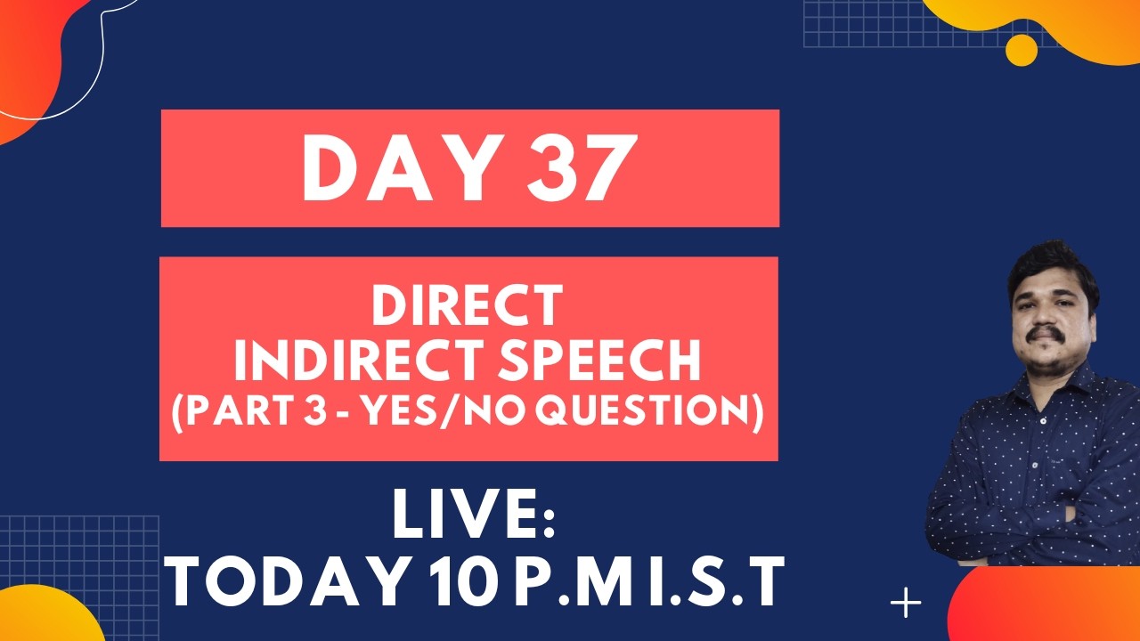 Day 37 : Direct Indirect Speech (Part 3) | Yes - No question | Live Session