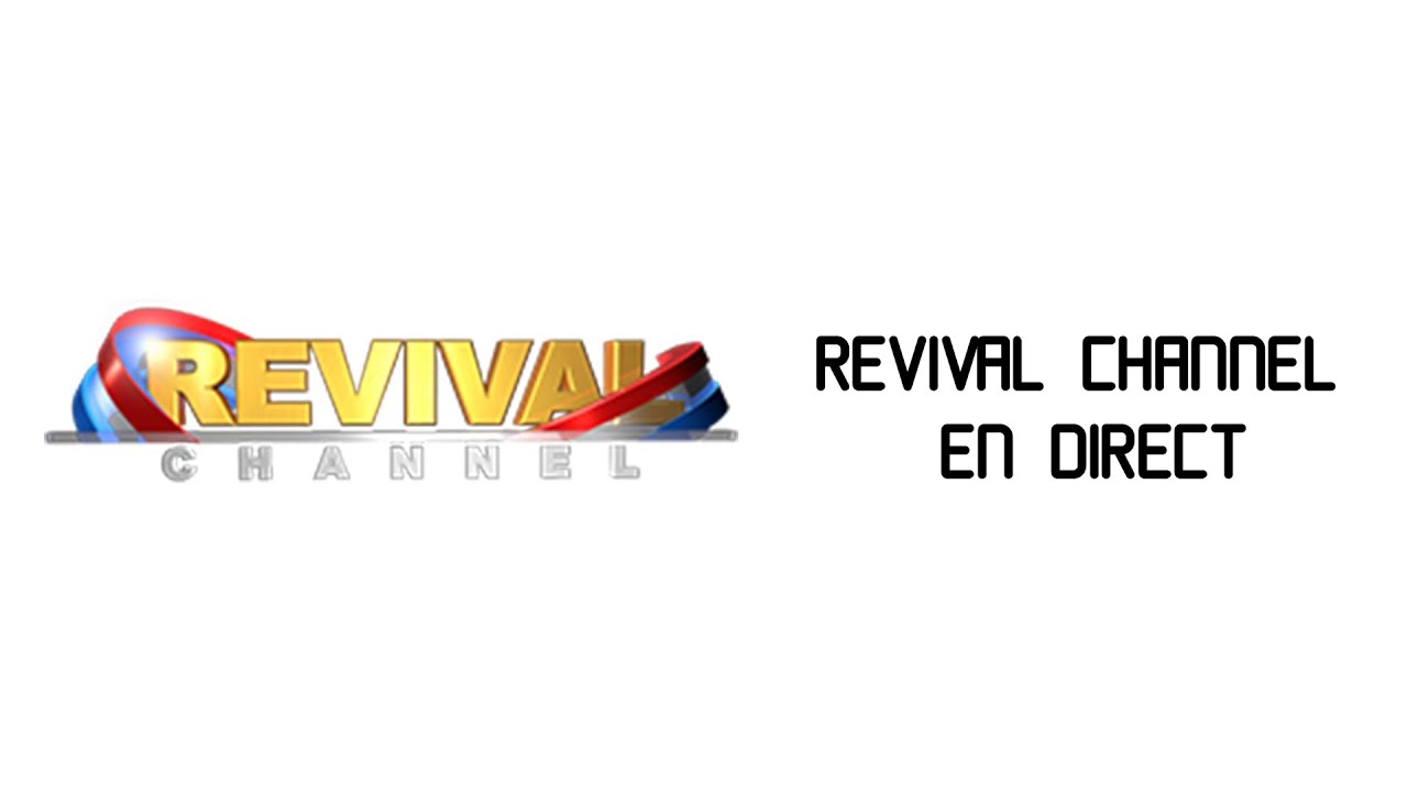 REVIVAL CHANNEL - EN DIRECT & EN CONTINU 24/7