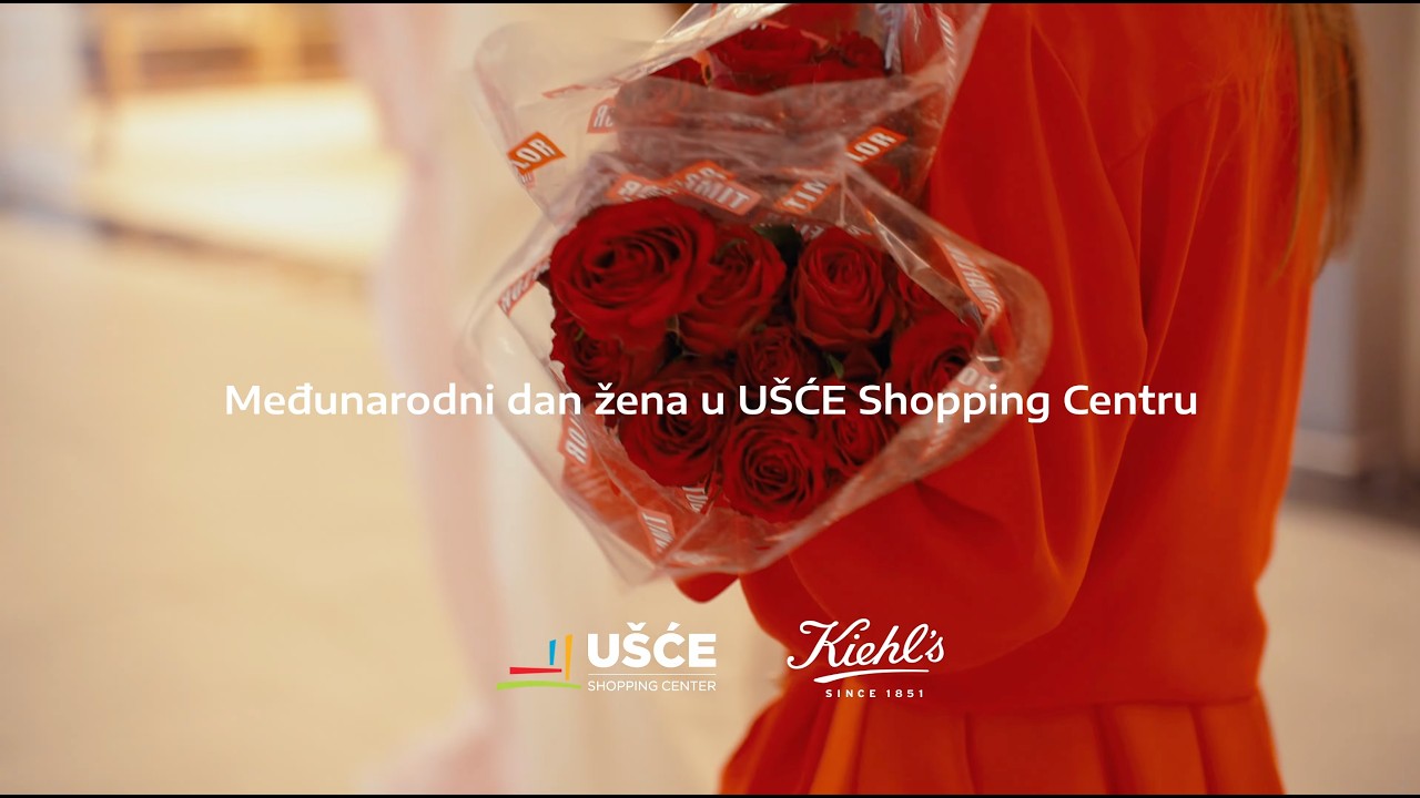 U&Scaron;ĆE Shopping Center - Ona je oduvek tu za tebe - Osmi mart