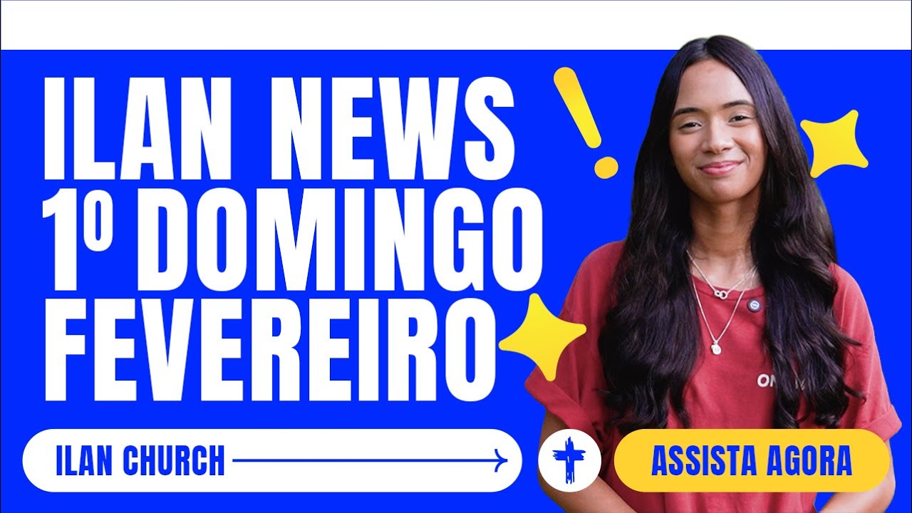 ILAN NEWS - 1º DOMINGO DE FEVEREIRO - ILAN CHURCH