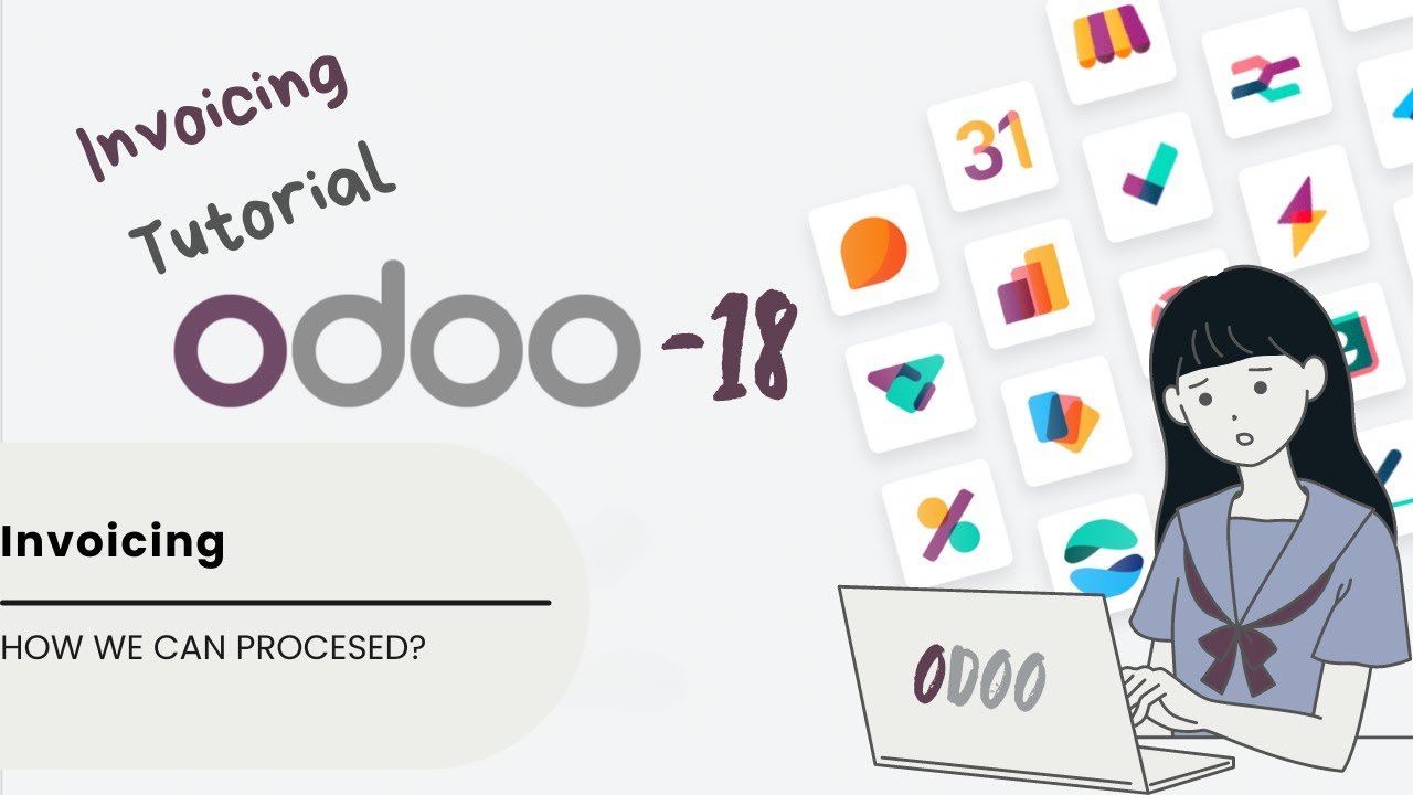 Odoo 18 Invoicing Tutorial: Step-by-Step Guide to Efficient Billing.Invoicing Features.