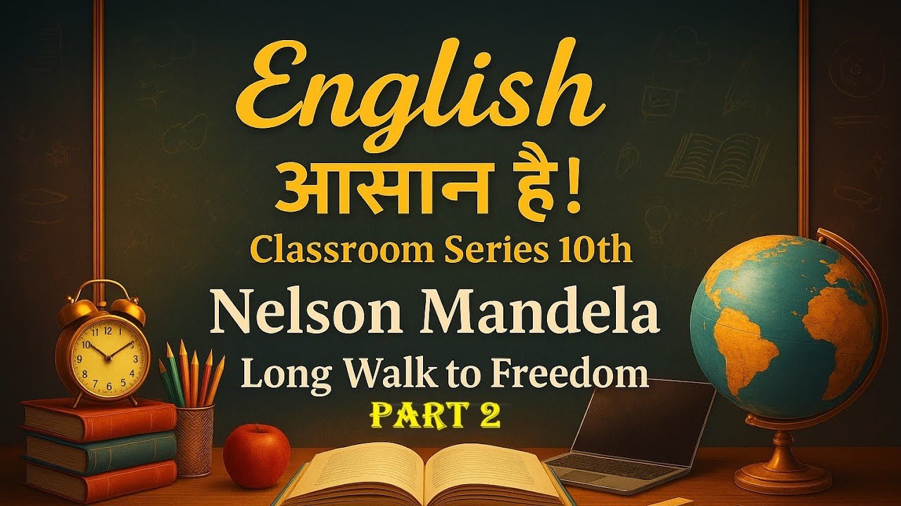 English Class 10 | First Flight Chapter 2 | Nelson Mandela L2 | Full Explanation by Shivam Singh