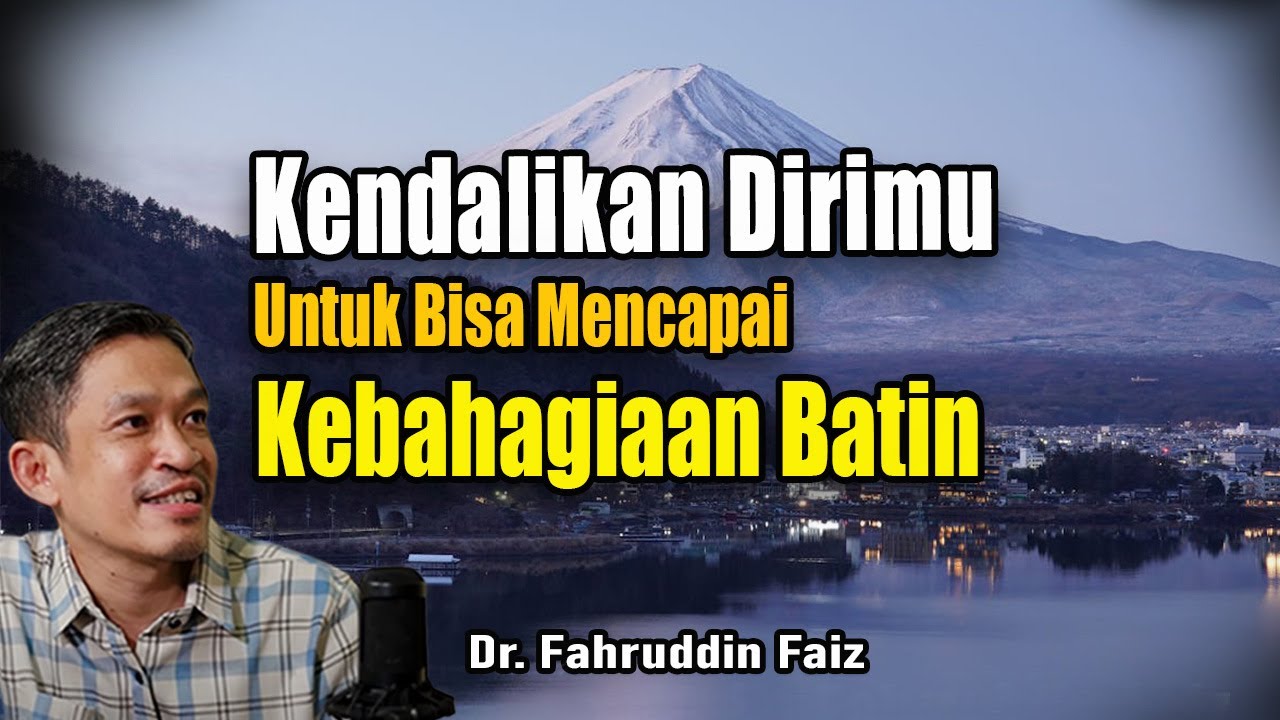 Kendalikan Dirimu Sebagai Syarat Mendapatkan Kebahagiaan Batin-Ngaji Filsafat | Dr. Fahruddin Faiz