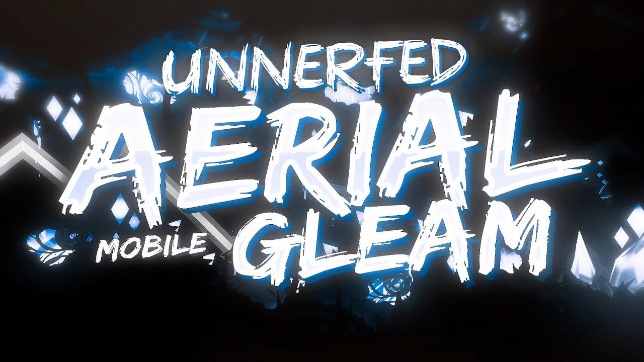 [HARDEST MOBILE DEMON] UNNERFED Aerial Gleam 100%
