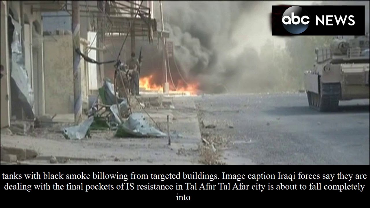 [News ABC]Tal afar battle: iraqi forces 'dealing with final is pockets' - bbc news