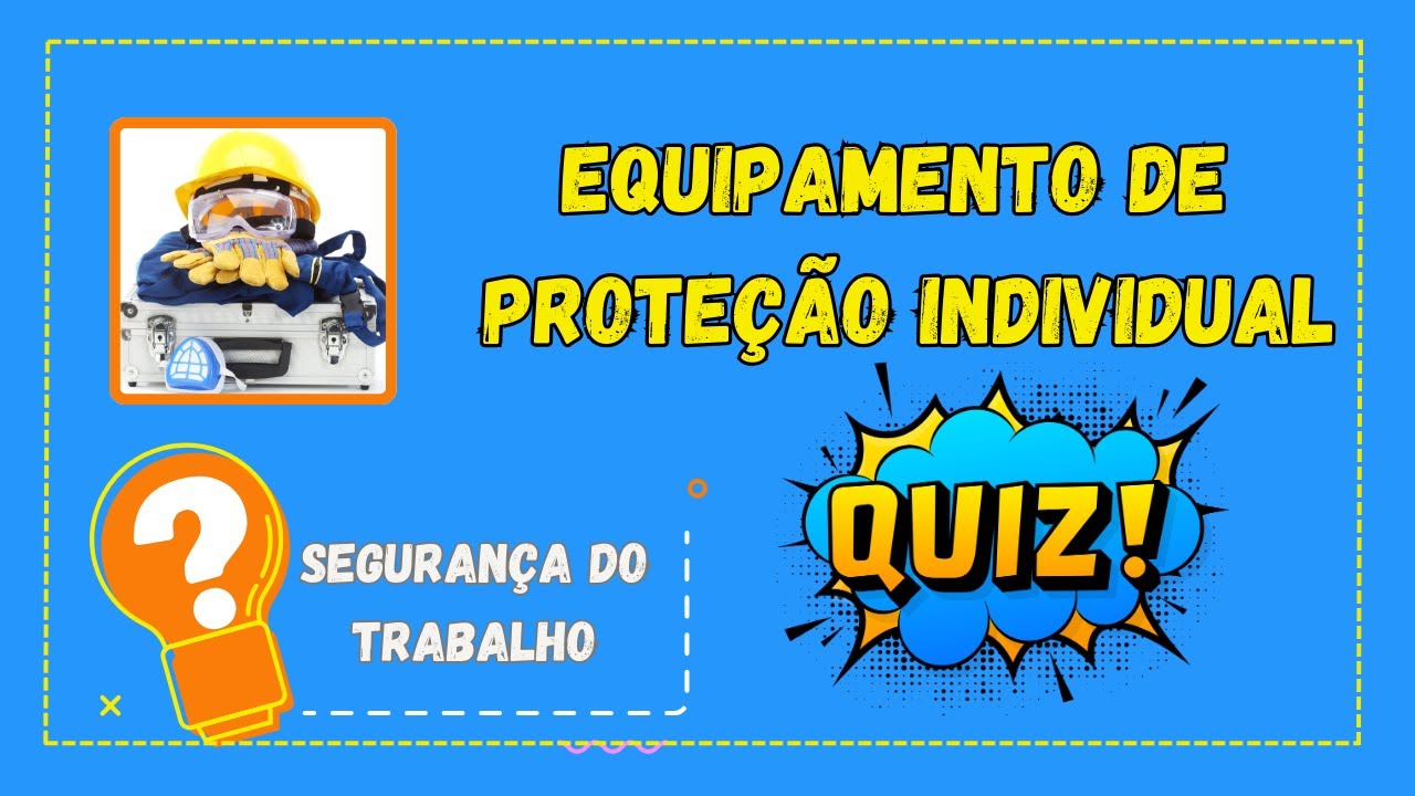 QUIZ de Segurança do Trabalho: Teste Seus Conhecimentos Sobre EPIs! | 10 Perguntas