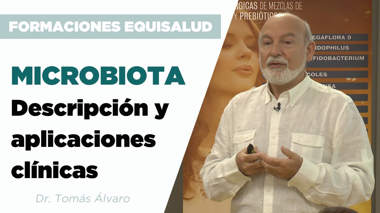 Microbiota: descripción y aplicaciones clínicas. Dr. Tomás Álvaro