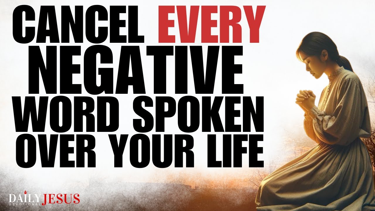 Prayer AGAINST Every Negative Word Spoken Over Your Life (Morning Devotional And Prayer)