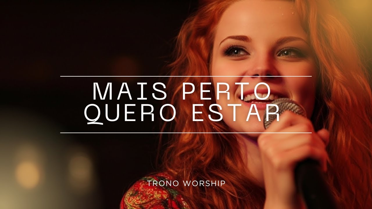 Mais Perto Quero Estar | Música Gospel de Adoração Profunda e Intimidade com Deus (Letra)