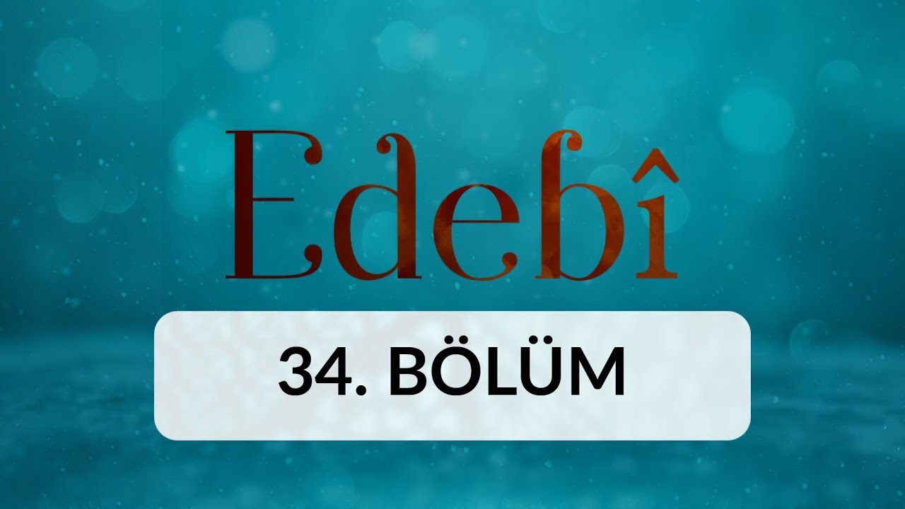 Kibir ve Kötü Huy - Edebi 34. Bölüm