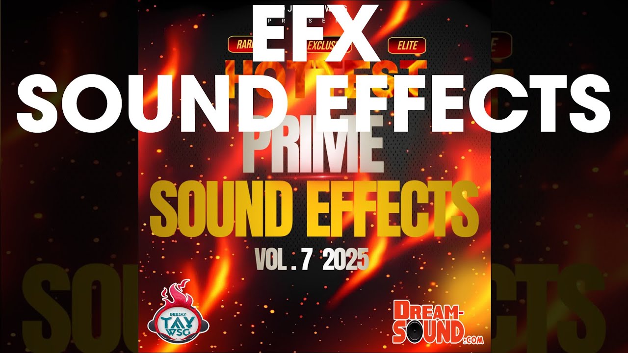 Sound Effects 2025 - DJ Tay Wsg - Sound EFX 7 (Hottest Prime)