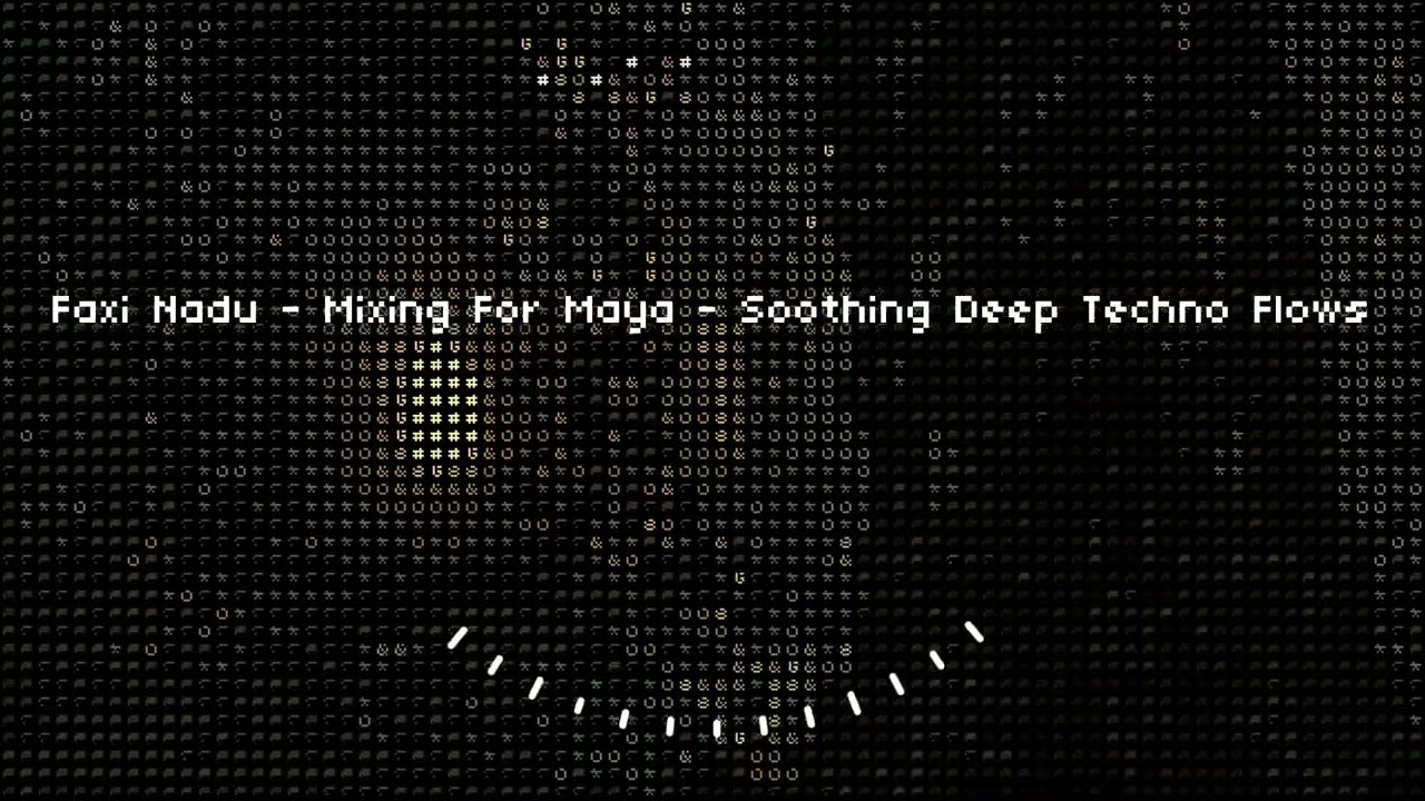 Faxi Nadu - Mixing For Maya  - Deep, Minimal, Soothing, Spiritual Techno