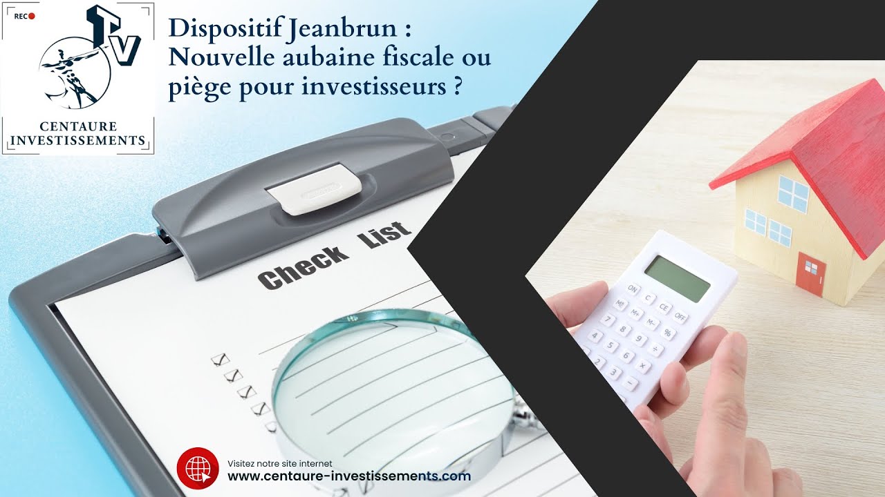 Dispositif Jeanbrun : Nouvelle Aubaine Fiscale ou Piège pour Investisseurs