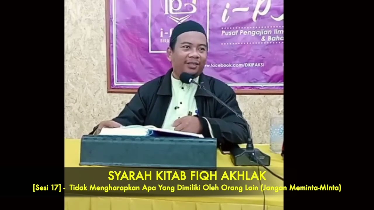 [FIQH AKHLAK] - Sesi 17 -Tidak Mengharapkan Apa Yang Dimiliki Oleh Orang Lain (Jangan Meminta-Minta)