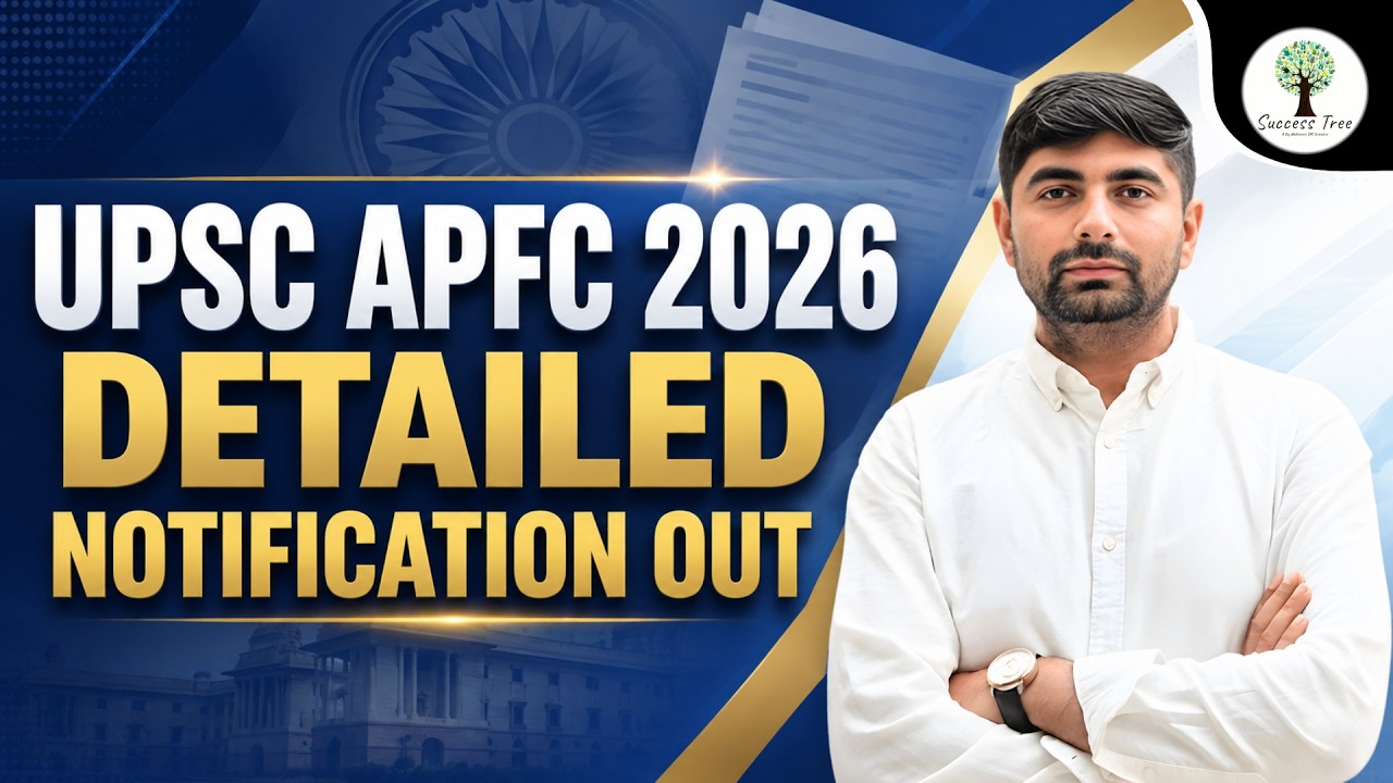 UPSC APFC 2026 | Detailed Notification Out | APFC 2026 Complete Notification | Success Tree