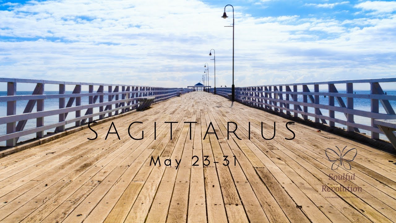 Be careful for what you wish, SAGITTARIUS. May 23-31