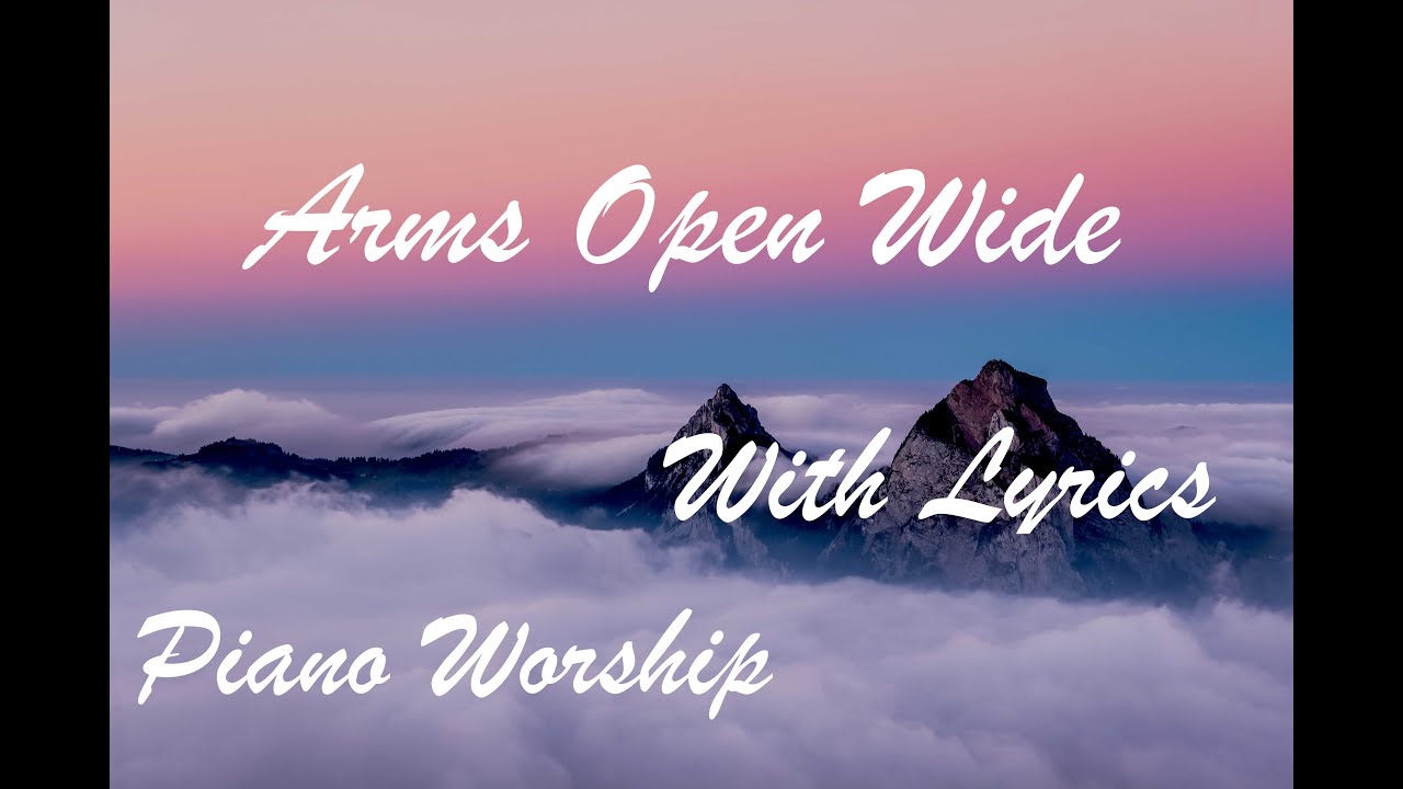 Arms Open Wide | With Lyrics | Piano Worship | Hillsong