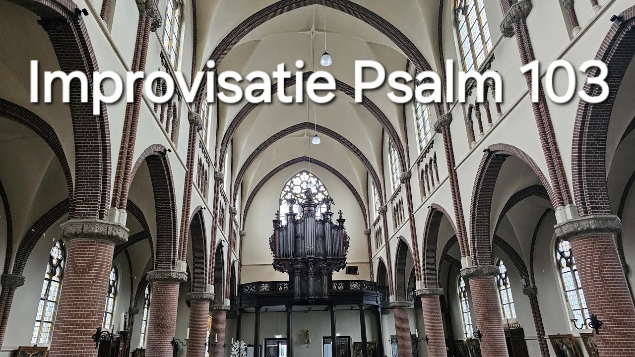 Improvisatie Psalm 103 - Sint Martinuskerk Sint Oedenrode