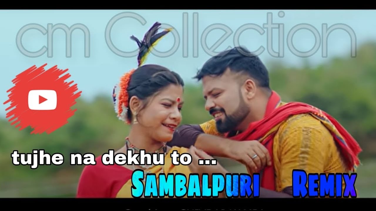 Tujhe Na Dekhu To Sambalpuri Remix || New Sambalpuri Video || Cm Collection