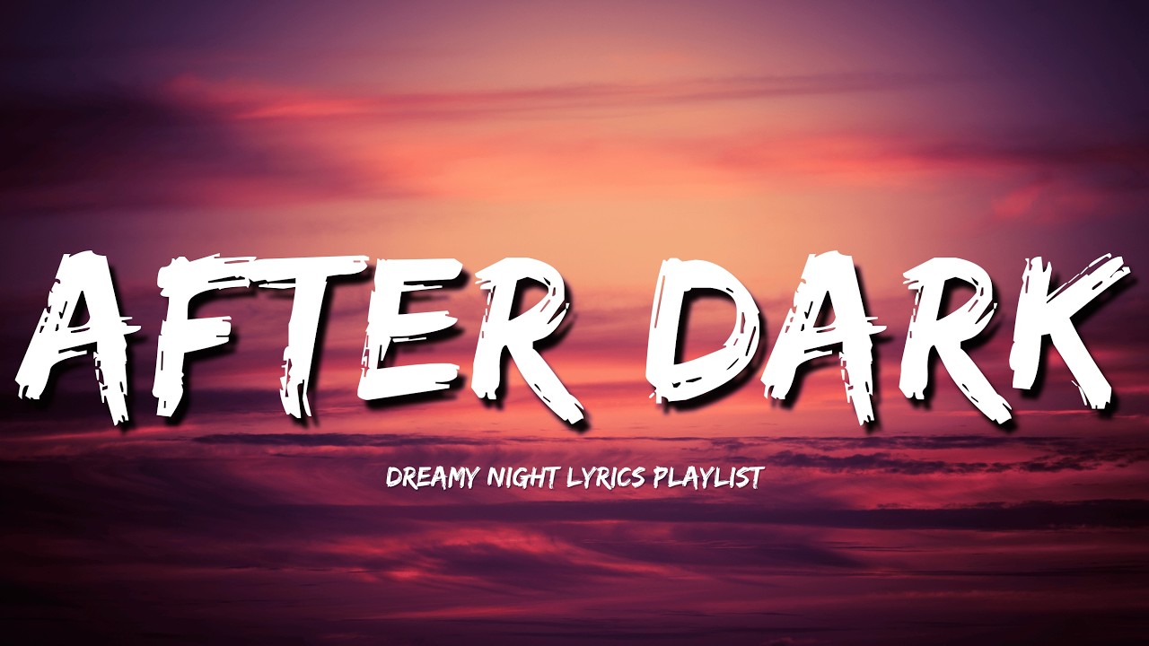 After Dark Vibes | Плейлист с текстом песни Dreamy Night | Видео с текстом песни