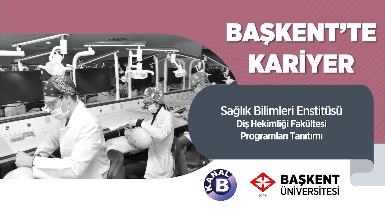 Başkent'te Kariyer | Sağlık Bilimleri Enstitüsü Tanıtımı | Diş Hekimliği Programları