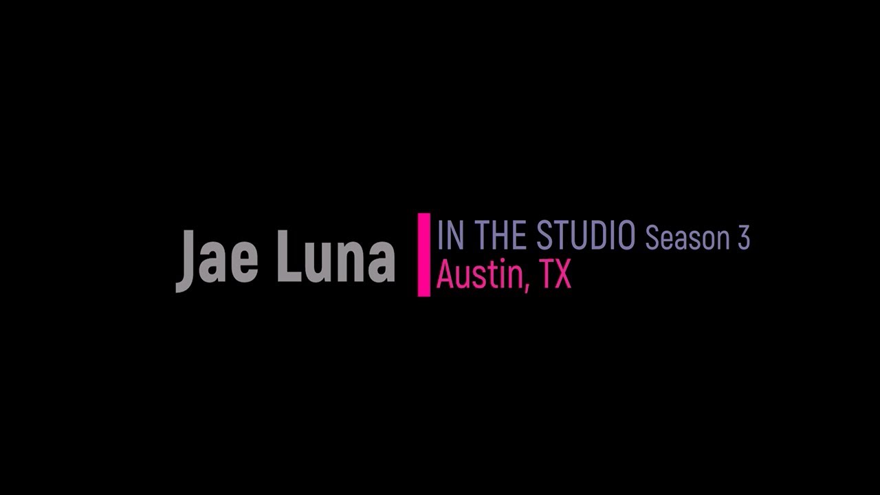 Jae Luna - IN THE STUDIO