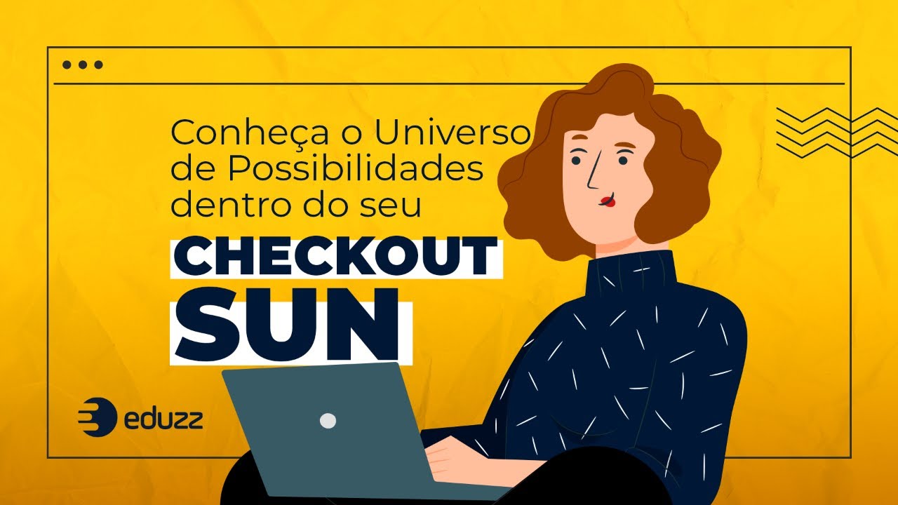 Conheça um Universo de Possibilidades no Checkout Sun para você Vender Mais Online