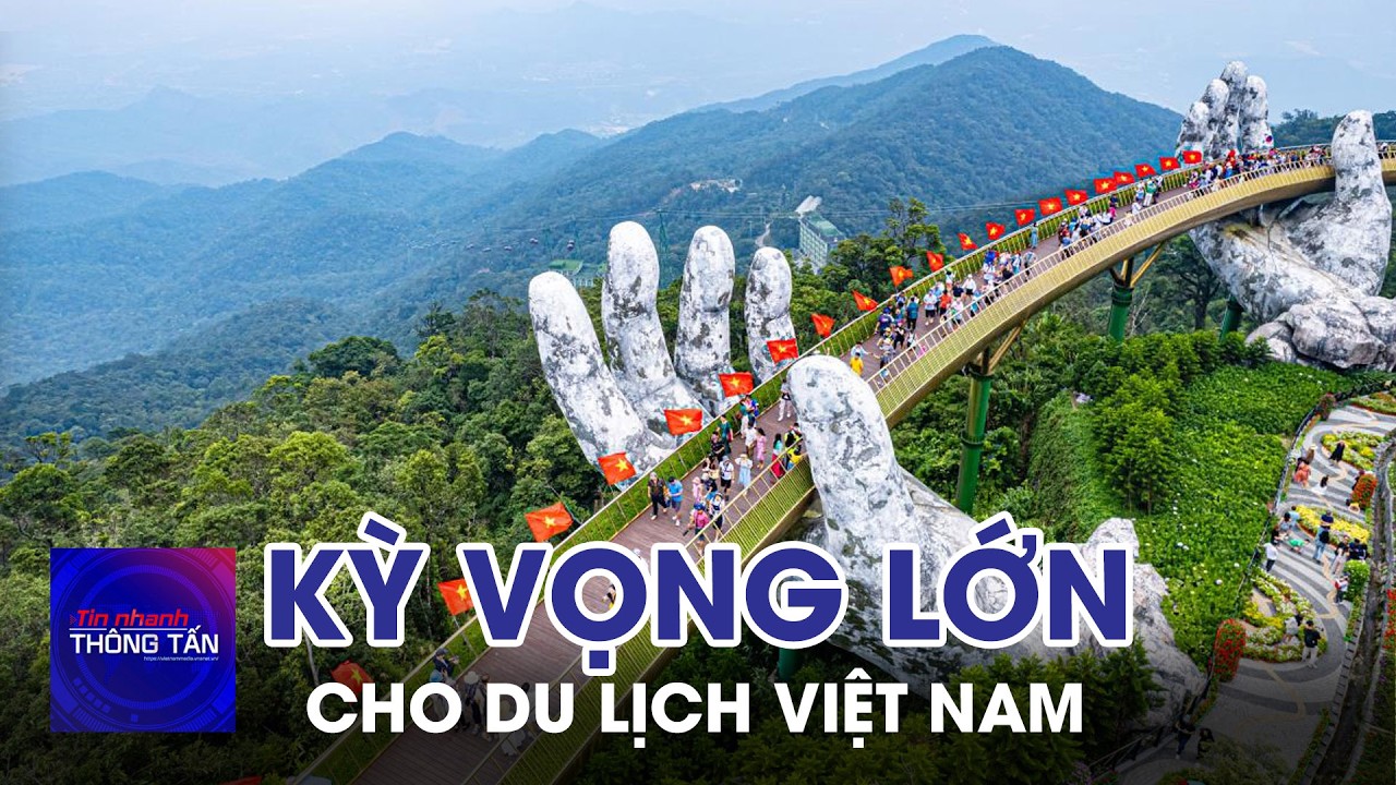 Kỳ vọng lớn cho Du lịch Việt Nam