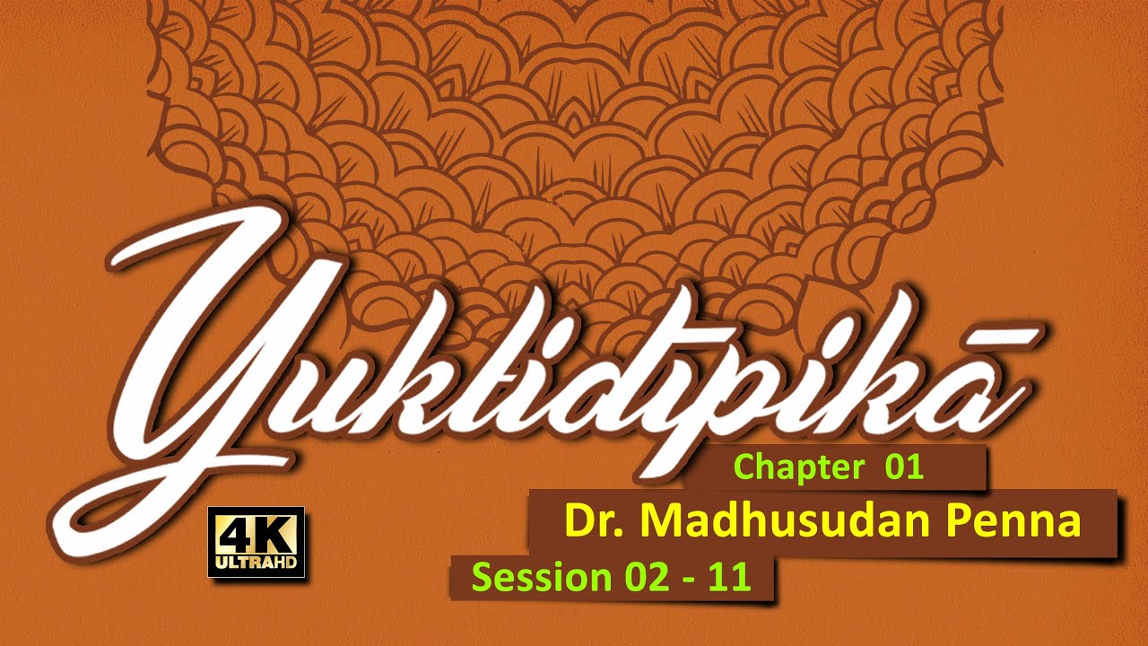 Lecture on Yuktidipika(Chp. 1) by Dr. Madhusudan Penna - Session 02 of 11