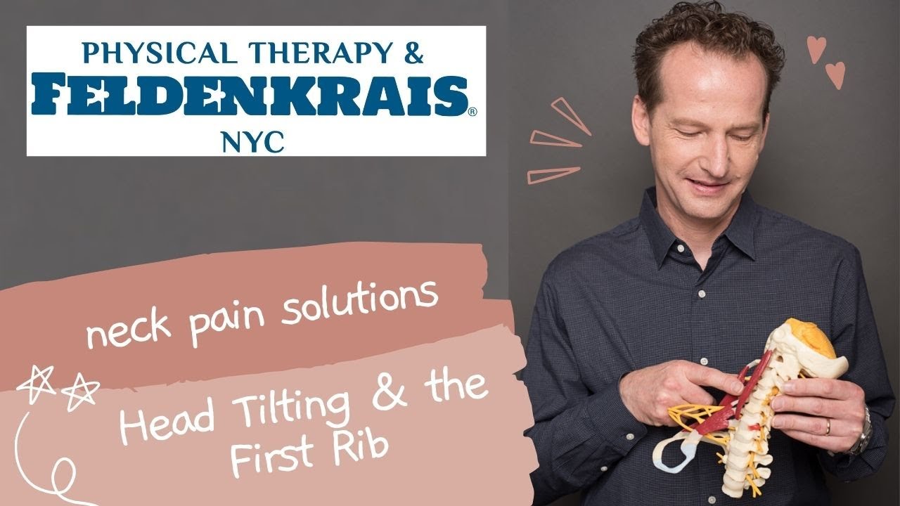 Neck Pain Solutions: Head Tilting & The First Rib